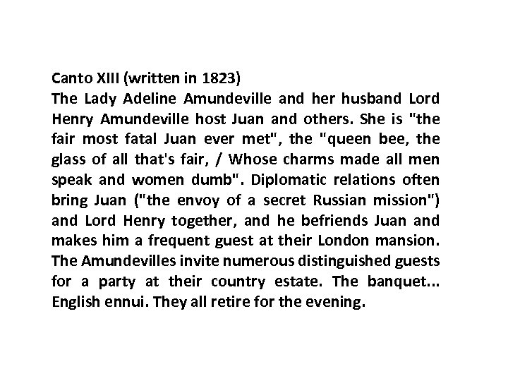 Canto XIII (written in 1823) The Lady Adeline Amundeville and her husband Lord Henry