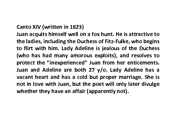 Canto XIV (written in 1823) Juan acquits himself well on a fox hunt. He