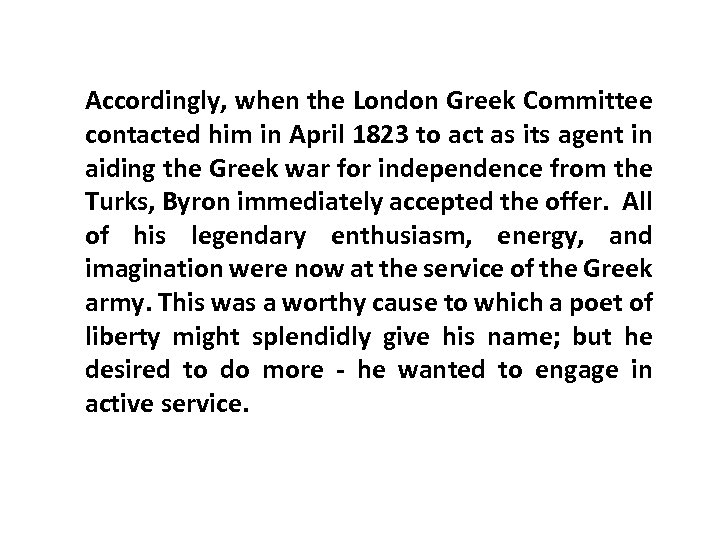 Accordingly, when the London Greek Committee contacted him in April 1823 to act as