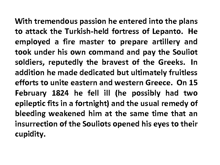 With tremendous passion he entered into the plans to attack the Turkish-held fortress of