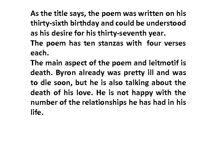 As the title says, the poem was written on his thirty-sixth birthday and could