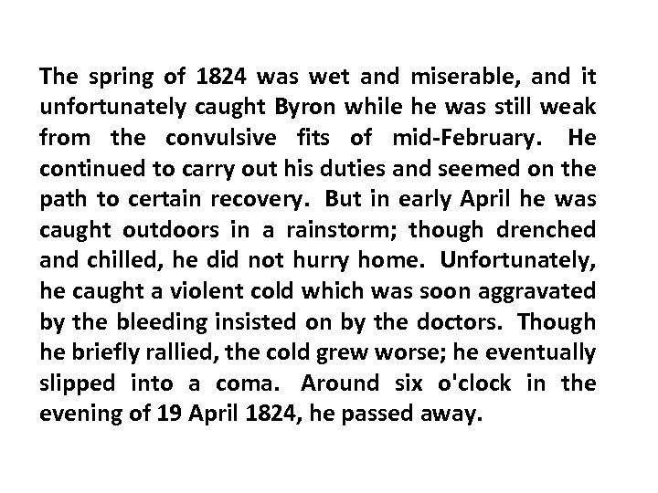 The spring of 1824 was wet and miserable, and it unfortunately caught Byron while