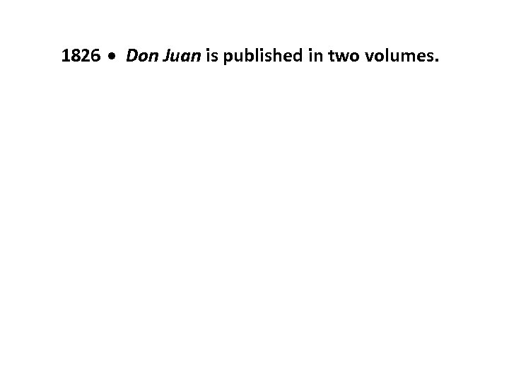 1826 Don Juan is published in two volumes. 