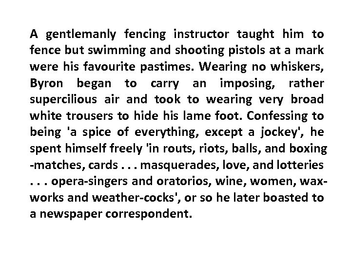 A gentlemanly fencing instructor taught him to fence but swimming and shooting pistols at