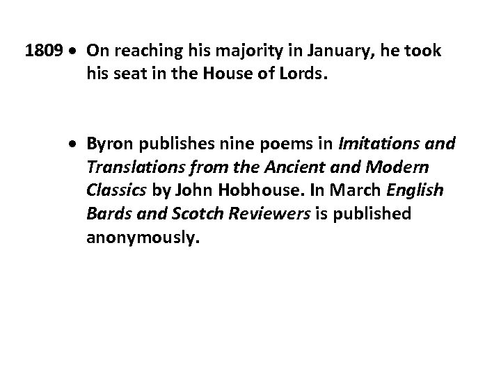 1809 On reaching his majority in January, he took his seat in the House