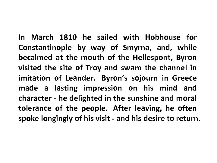 In March 1810 he sailed with Hobhouse for Constantinople by way of Smyrna, and,