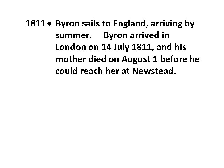 1811 Byron sails to England, arriving by summer. Byron arrived in London on 14