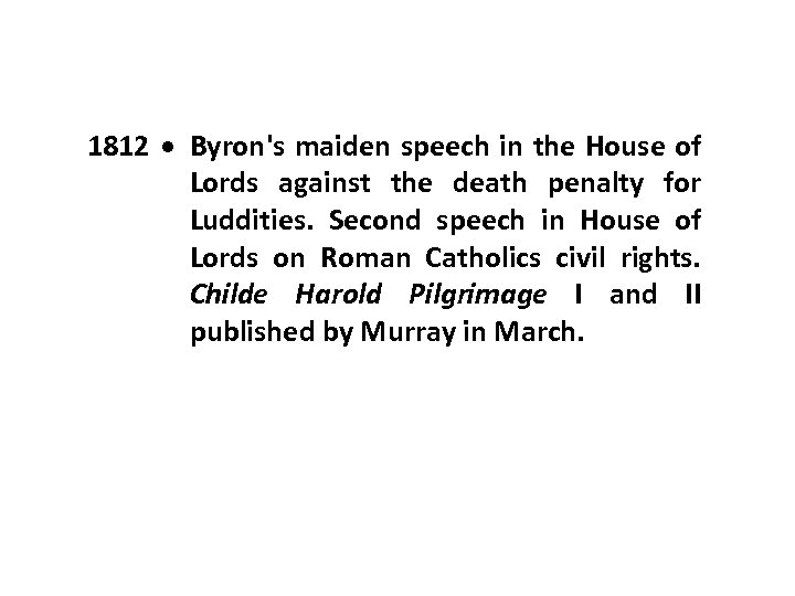 1812 Byron's maiden speech in the House of Lords against the death penalty for