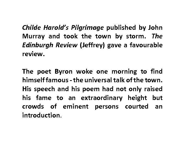 Childe Harold’s Pilgrimage published by John Murray and took the town by storm. The