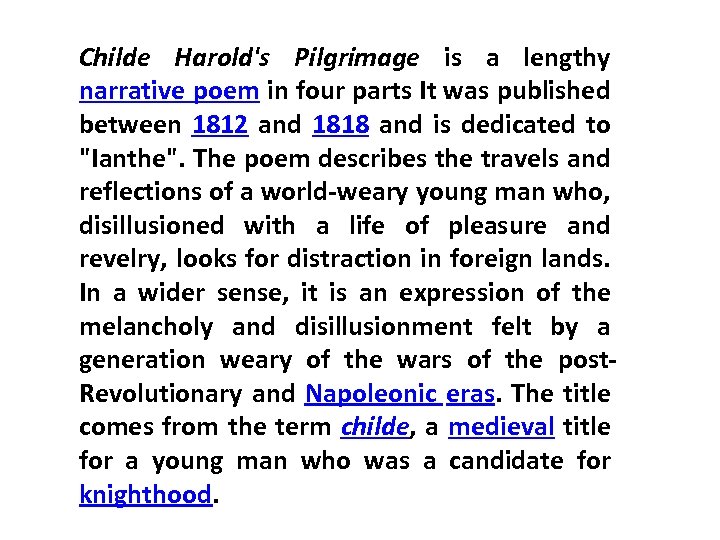 Childe Harold's Pilgrimage is a lengthy narrative poem in four parts It was published