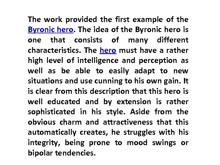 The work provided the first example of the Byronic hero. The idea of the
