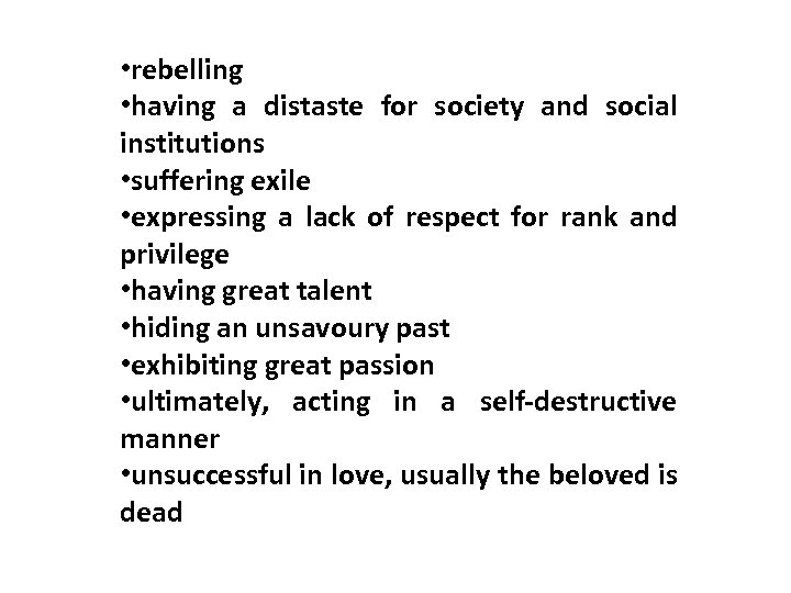  • rebelling • having a distaste for society and social institutions • suffering