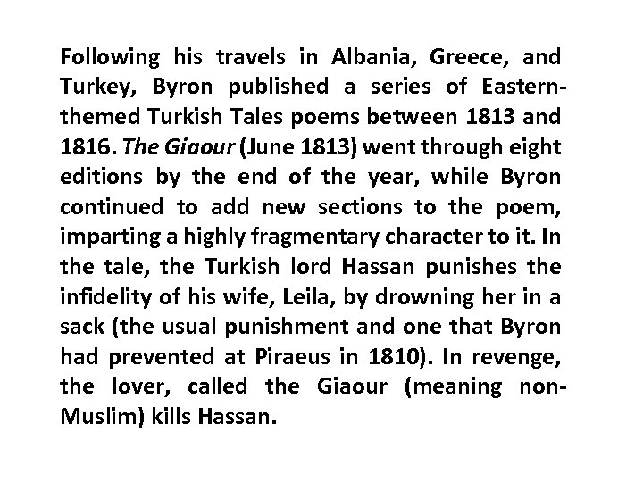 Following his travels in Albania, Greece, and Turkey, Byron published a series of Easternthemed