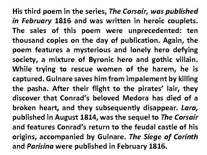 His third poem in the series, The Corsair, was published in February 1816 and