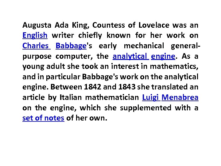 Augusta Ada King, Countess of Lovelace was an English writer chiefly known for her