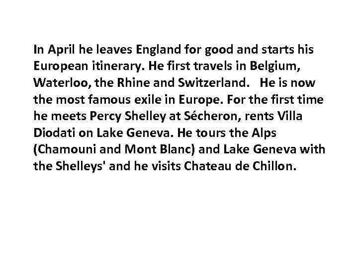 In April he leaves England for good and starts his European itinerary. He first