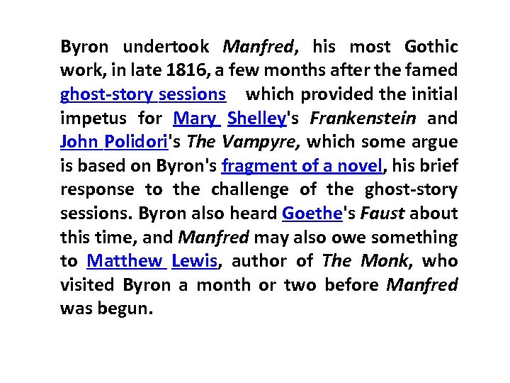 Byron undertook Manfred, his most Gothic work, in late 1816, a few months after