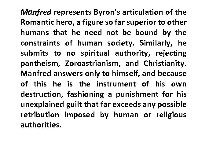 Manfred represents Byron's articulation of the Romantic hero, a figure so far superior to