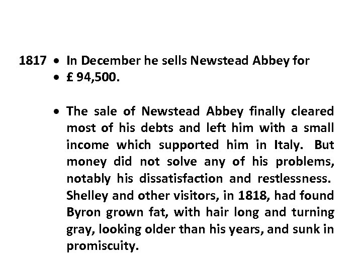 1817 In December he sells Newstead Abbey for £ 94, 500. The sale of