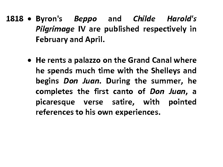 1818 Byron's Beppo and Childe Harold's Pilgrimage IV are published respectively in February and