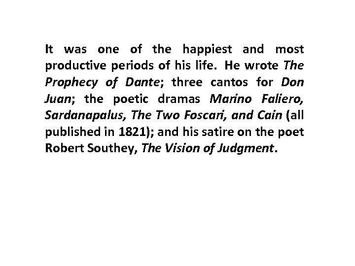 It was one of the happiest and most productive periods of his life. He