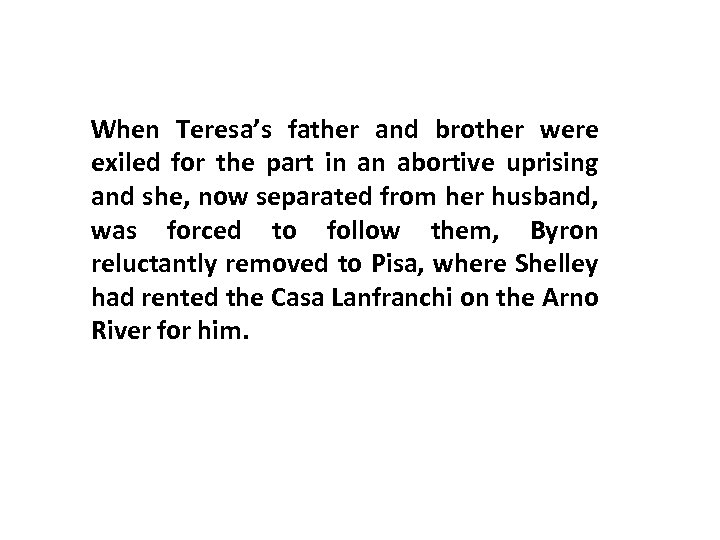 When Teresa’s father and brother were exiled for the part in an abortive uprising