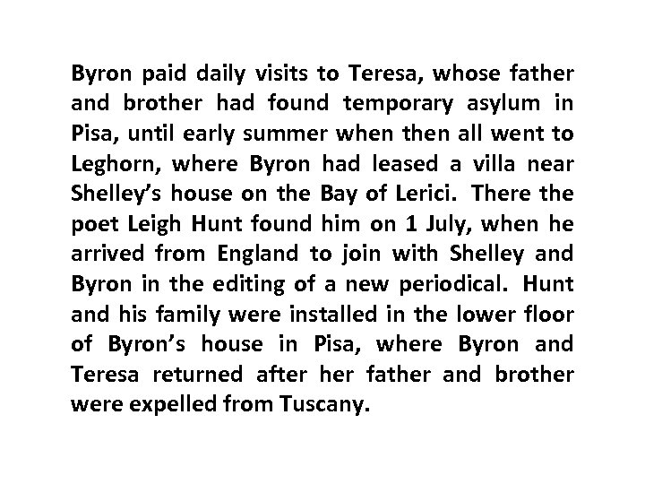 Byron paid daily visits to Teresa, whose father and brother had found temporary asylum