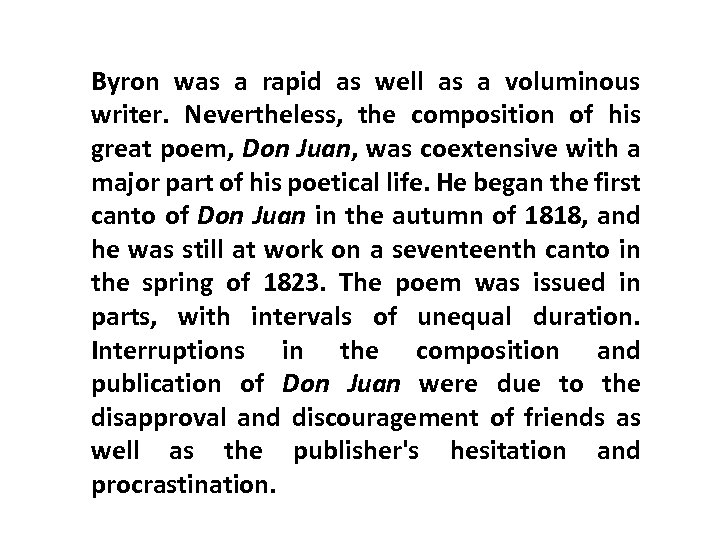 Byron was a rapid as well as a voluminous writer. Nevertheless, the composition of
