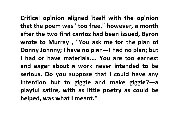Critical opinion aligned itself with the opinion that the poem was "too free, "