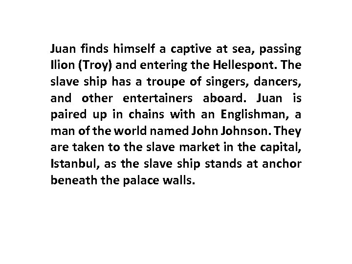 Juan finds himself a captive at sea, passing Ilion (Troy) and entering the Hellespont.