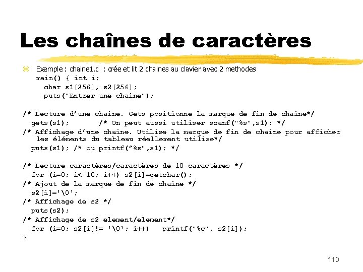 Les chaînes de caractères Exemple : chaine 1. c : crée et lit 2