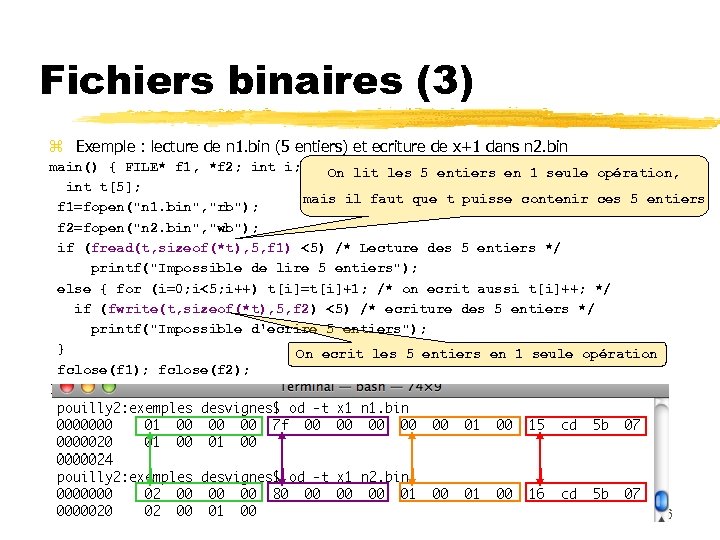 Fichiers binaires (3) Exemple : lecture de n 1. bin (5 entiers) et ecriture