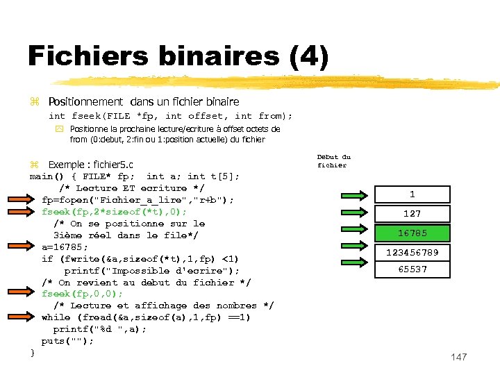 Fichiers binaires (4) Positionnement dans un fichier binaire int fseek(FILE *fp, int offset, int