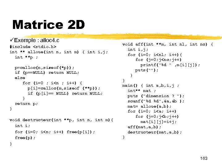 Matrice 2 D Exemple : alloc 4. c #include <stdio. h> int ** alloue(int