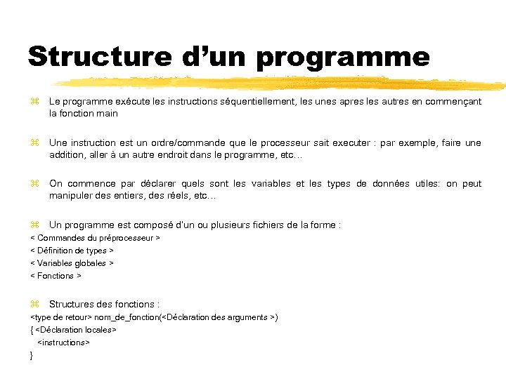Structure d’un programme Le programme exécute les instructions séquentiellement, les unes apres les autres