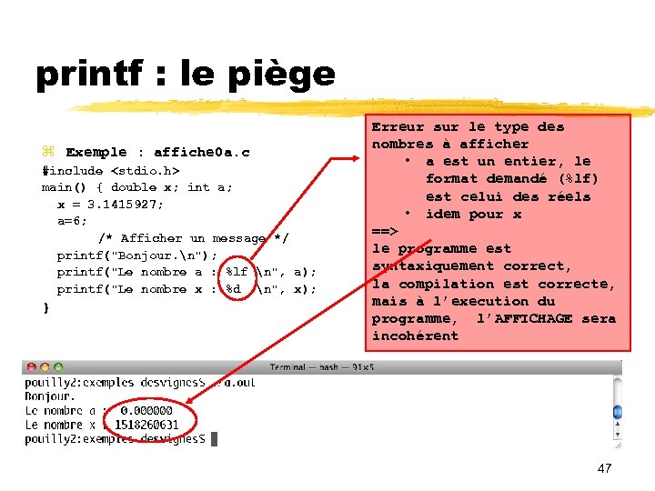 printf : le piège Exemple : affiche 0 a. c #include <stdio. h> main()