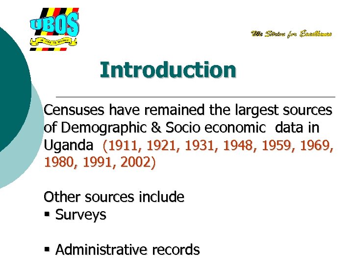 Introduction Censuses have remained the largest sources of Demographic & Socio economic data in