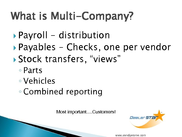 What is Multi-Company? Payroll - distribution Payables – Checks, one per vendor Stock transfers,