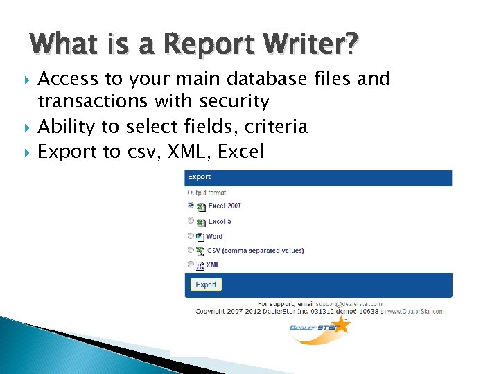 What is a Report Writer? Access to your main database files and transactions with