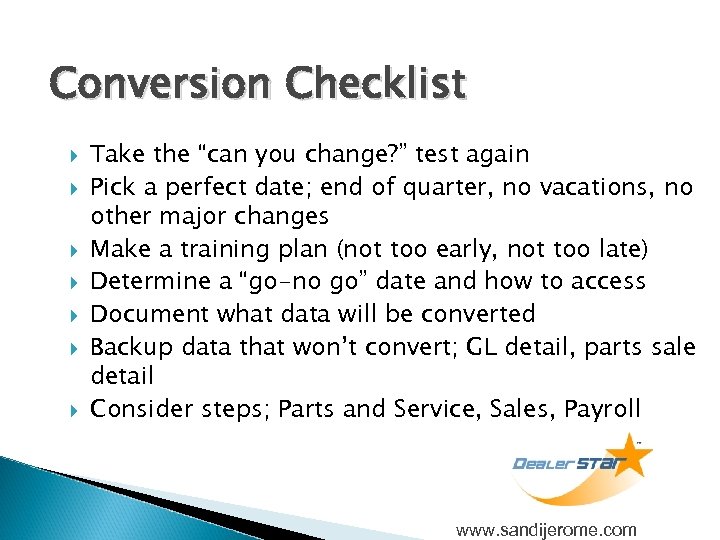 Conversion Checklist Take the “can you change? ” test again Pick a perfect date;