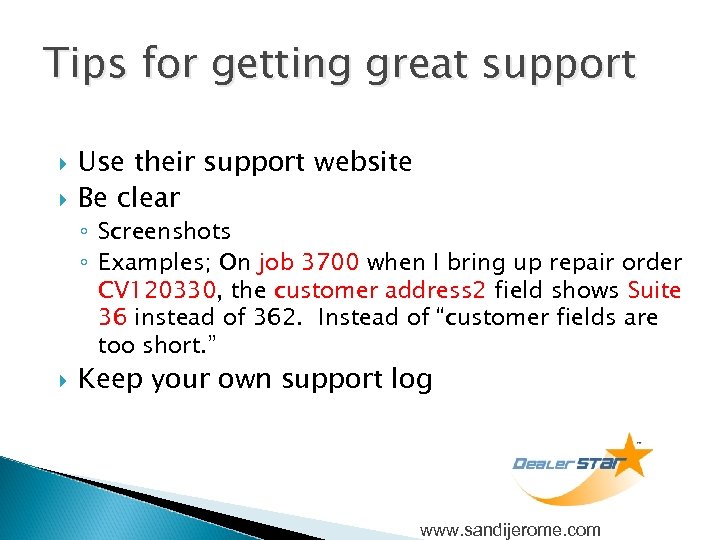 Tips for getting great support Use their support website Be clear ◦ Screenshots ◦