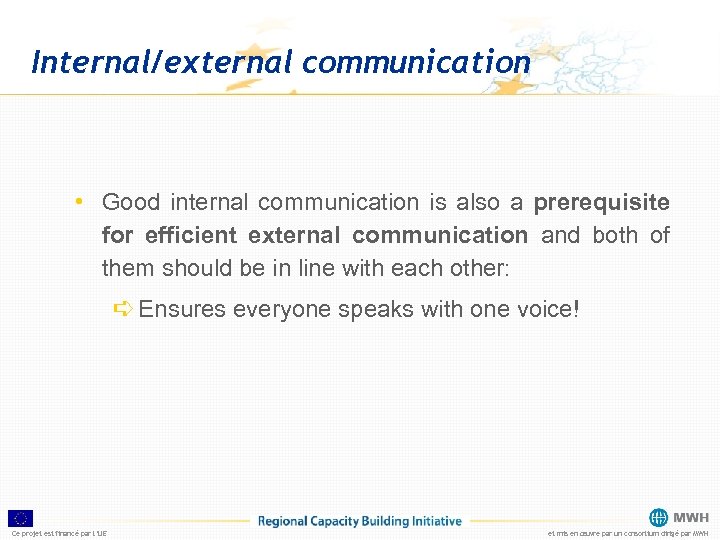 Internal/external communication • Good internal communication is also a prerequisite for efficient external communication