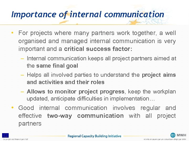 Importance of internal communication • For projects where many partners work together, a well