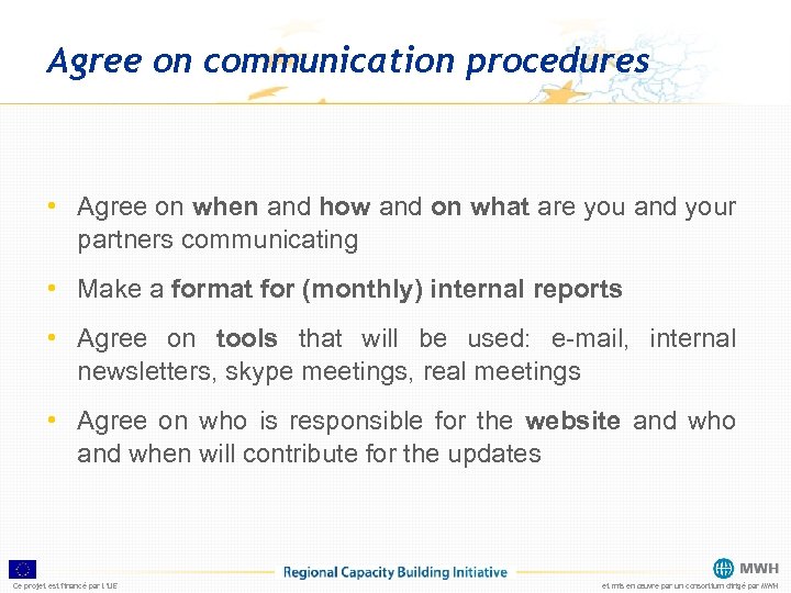 Agree on communication procedures • Agree on when and how and on what are