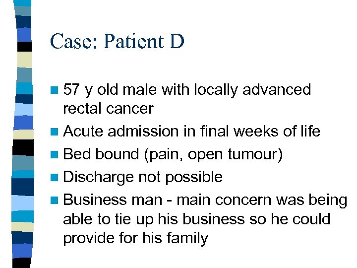 Case: Patient D n 57 y old male with locally advanced rectal cancer n