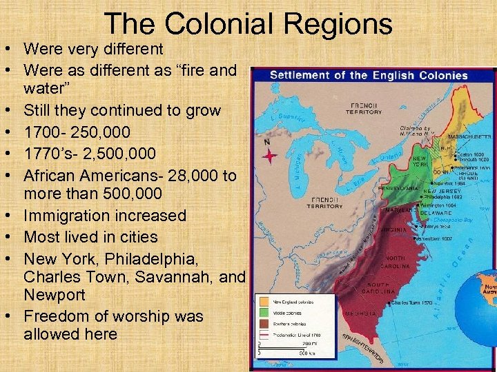 The Colonial Regions • Were very different • Were as different as “fire and