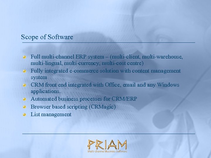 Scope of Software Full multi-channel ERP system – (multi-client, multi-warehouse, multi-lingual, multi-currency, multi-cost centre)