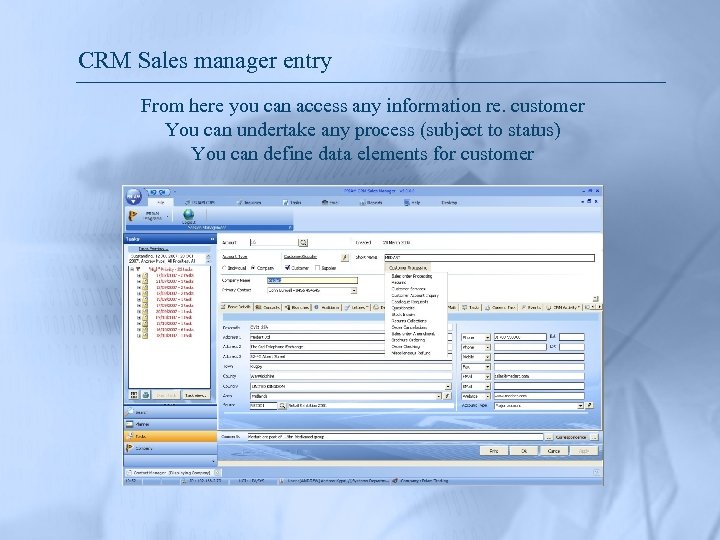 CRM Sales manager entry From here you can access any information re. customer You