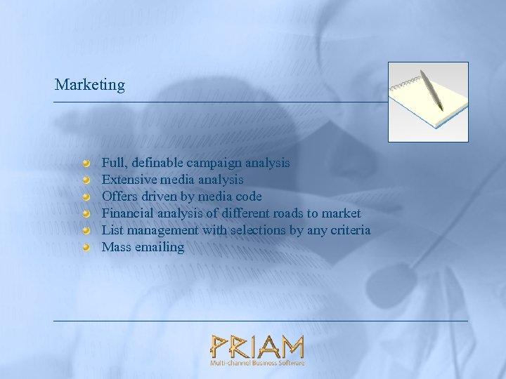 Marketing Full, definable campaign analysis Extensive media analysis Offers driven by media code Financial