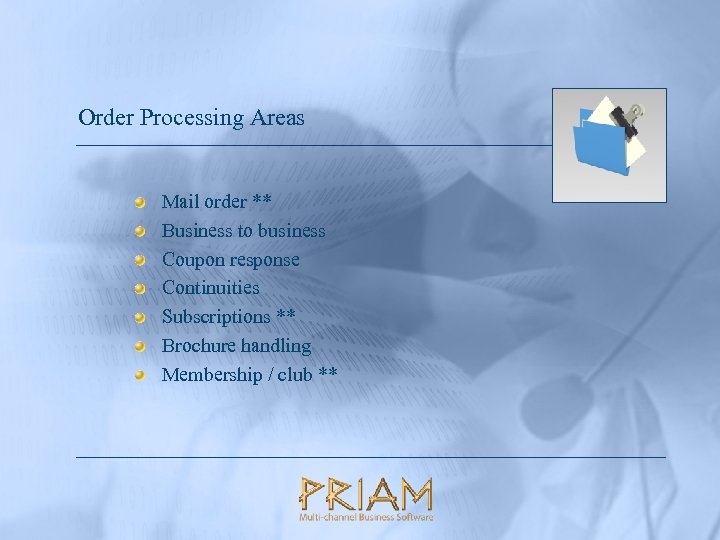 Order Processing Areas Mail order ** Business to business Coupon response Continuities Subscriptions **